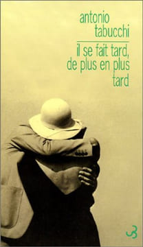 Il se fait tard de plus en plus tard. Antonio Tabucchi Lise Chapuis Bernard Comment