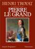 Pierre le Grand. Henri Troyat