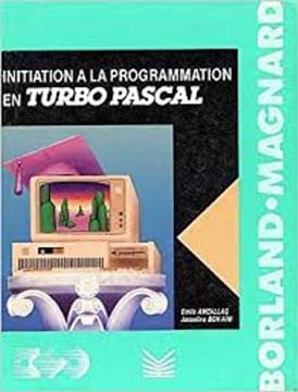 Initiation a la programmation : turbo-pascal : cours et exercices. Amzallag