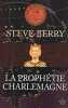 LA PROPHETIE CHARLEMAGNE. Steve Berry