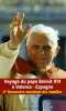 Voyage du Pape Benoît XVI à Valence - Espagne : Ve Rencontre internationale des familles 8 et 9 mai 2006. Benoît XVI