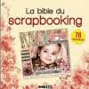 La Bible du scrapbooking. Editions ESI
