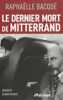 Le dernier mort de Mitterrand. Bacqué Raphaëlle