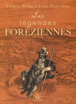 Les légendes foréziennes. Frédéric Noëlas Louis-Pierre Gras