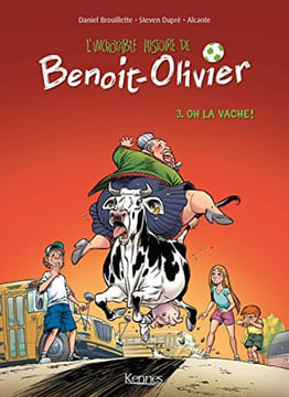 L'INCROYABLE HISTOIRE DE BENOIT OLIVIER BD T03: Oh la vache. Alcante Daniel Brouillette Dupré Steven