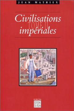 Civilisations impériales tome 2. Mathiex Jean