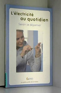 L'électricité au quotidien : Savoir se dépanner