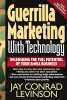 Guerrilla Marketing With Technology Unleashing The Full Potential Of Your Small Business. Levinson Jay Conrad