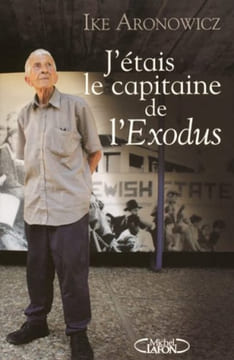 J'étais le capitaine de l'Exodus. Aronowicz Ike