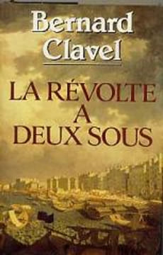 La révolte à deux sous. Clavel Bernard