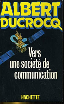 Vers une société de communication. Ducrocq (Albert)