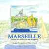 Marseille : Racontée aux enfants et un peu aux parents. Bonnadier Jacques  Ruiz Thierry