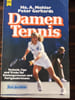 DAMEN TENNIS Technik Tips und tricks fur Einsteigerinnen und Fortgeschrittene. Ha. A. MEHLER Peter GARHARDS