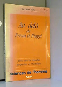 Au-delà de Freud et Piaget : Jalons pour de nouvelles perspectives en psychologie
