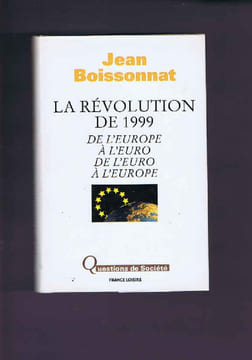 La Révolution de 1999 : De l'Europe à l'euro de l'euro à l'Europe (Questions de société). Jean Boissonnat