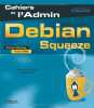 Debian Squeeze: GNU/Linux. Avec Dvd-rom. Hertzog Raphaël  Mas Roland  Makarévitch Nat