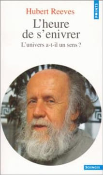 L'heure de s'enivrer- l'univers a t-il un sens. Reeves Hubert