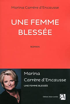 Une femme blessée. Carrere D'encausse Marina