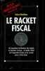 Le racket fiscal. Matthieu Robert