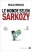 Le monde selon Sarkozy. Pascal Boniface