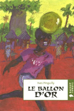 Le ballon d'or. Pinguilly Yves Zaü