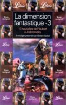 La Dimension Fantastique. Volume 3 Dix Nouvelles De Gustave Flaubert À Alexandro Jodorowsky. Sadoul Barbara Collectif