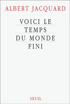 Voici le temps du monde fini. Jacquard Albert