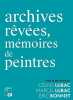 Archives rêvées mémoires de peintres. Collectif  Lubac Céline  Lubac Marcel  Bonnet Eric  Lemaire Françoise