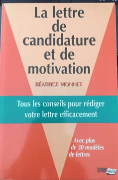 La lettre de candidature et de motivation. Monnet Béatrice