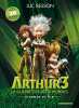 Arthur 3 la guerre des deux mondes: Le roman du film. Besson Luc
