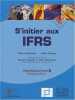 S'intitier aux IFRS. PricewaterhouseCoopers  Frydlender A.  Pagezy J.  Sijelmassi L.  Lopater C