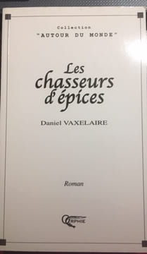 Les Chasseurs d'épices. Vaxelaire Daniel
