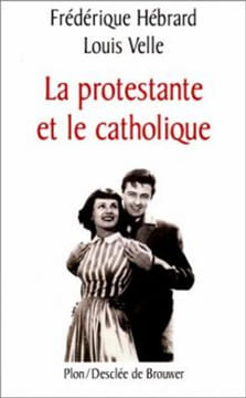 La protestante et le catholique. Velle Louis  Hébrard Frédérique