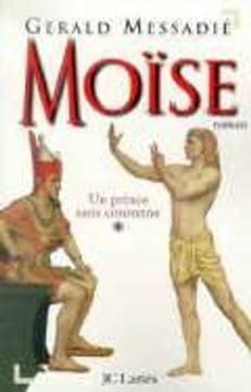 Moise. Tome 1 Un Prince Sans Couronne. Messadié Gerald