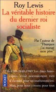 La véritable histoire du dernier roi socialiste. Lewis Roy