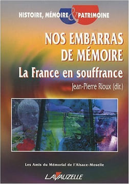 Nos embarras de mémoire - La France en souffrance. Jacques Arènes  Serge Barcellini  Jean-Pierre Chrétien  Damien Le Guay  Marc Lienhard  Elsa Ramos  ...