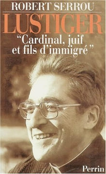 LUSTIGER " Cardinal Juif Et Fils d'immigré" Jean-Marie LUSTIGER Le choix de dieu - entretiens avec Jean-Louis MISSIKA & Dominique WOLTON. SERROU ...