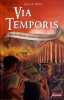 Via Temporis - tome 03 - Tous les chemins mènent vraiment à Rome (03). Keller Joslan F