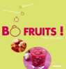 Bô Fruits ! : Faites-vous plaisir. Tombini Marie-Laure