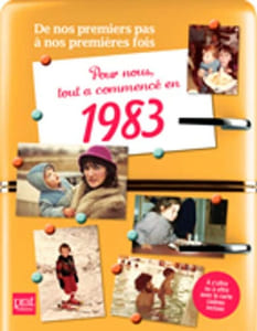 Pour nous tout a commencé en 1983 : De nos premiers pas à notre première fois