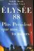 Elysee 88 : plus president que moi tu meurs. Musnik/Virard  Mus