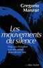 Les mouvements du silence : Vingt ans d'initiation avec des maîtres de tai-chi en Chine. Manzur Gregorio  Smedt Marc De