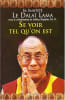 Se voir tel qu'on est. Dala&iuml;-Lama  Hopkins Jeffrey  Wang Alain