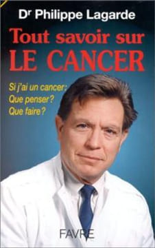 Tout savoir sur le cancer. Lagarde P. (docteur)