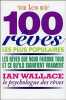 Les 100 rêves les plus populaires - Les rêves que nous faisons tous et ce qu'ils signifient vraiment. Wallace Ian