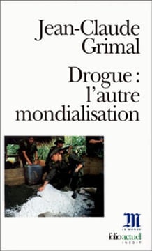 Drogue : L'autre mondialisation. Grimal Jean-Claude