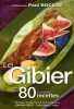 Le Gibier en 80 nouvelles recettes. Cerfeuillet Philippe  Renaud Nadine