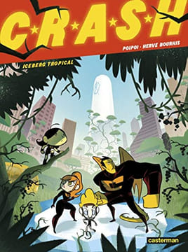 Crash ! Tome 2 : Iceberg tropical. PoiPoi Dupeyrat Elise Bourhis Hervé
