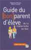 Guide du bon parent d'élève : De la maternelle au bac. Messica Fabienne  Constans Gilbert