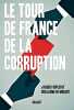 Le tour de France de la corruption. Duplessy Jacques  De Morant Guillaume